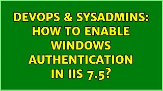 DevOps & SysAdmins: How to enable windows Authentication in IIS 7.5?