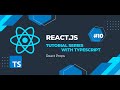 React.js with Typescript Tutorial Series #10 : React Props