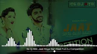 JAAT ROYA SAARI RAAT | DJ Remix | Haryanvi Song | Its Dj Ritik Ghaziabad #itsdjritik