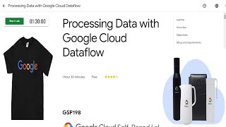 Processing Data with Google Cloud Dataflow | GSP198 | Quicklabs 2022 | Learn to Earn 2022