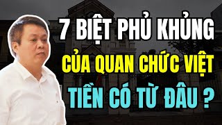 7 BIỆT PHỦ KHỦNG của QUAN CHỨC VIỆT, nguy nga, tráng lệ, tiền có TỪ ĐÂU? | Duy Ly Radio