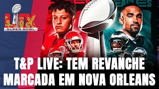 T\u0026P NFL LIVE: temos um SUPER BOWL!!!