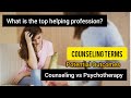 Counseling and Psychotherapy Definition, Aims,Goals,Outcomes,Terms