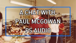 A Chat with Paul McGowan PS Audio