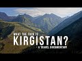 What is Kyrgyzstan? - A travel documentary / [Что такое Киргистан?]