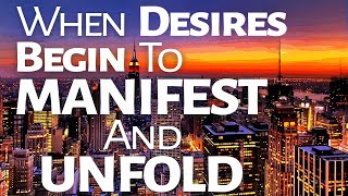 Abraham Hicks ~ When Desires begin to Manifest and Unfold