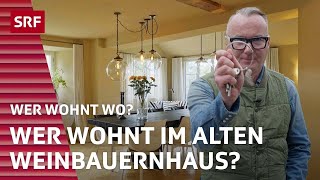 Wer wohnt im alten Weinbauernhaus? | Wer wohnt wo? | SRF