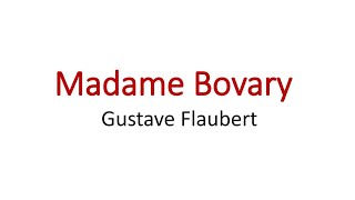 Madame Bovary by Gustave Flaubert detailed analysis, themes and important facts