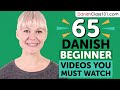 Learn Danish: 65 Beginner Danish Videos You Must Watch