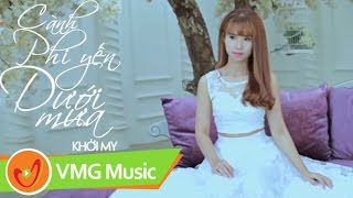 Cành Phi Yến Trong Mưa | KHỞI MY | OFFICIAL MV