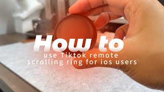 How to use Tiktok remote scrolling ring for iOS users？