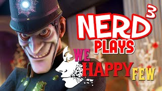 Nerd³ Plays... We Happy Few - Joyless