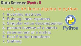data science |Part - 9| numpy with linear algebra in python