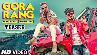 Gora Rang Official Teaser Millind Gaba, Inder Chahal   Latest Punjabi Song 2019