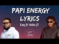 Exq ft Voltz JT - Papi energy lyrics