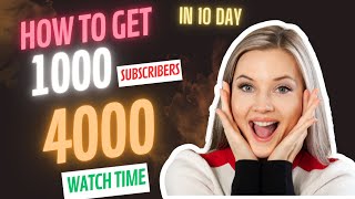 4 Weekly Method to Get 1000 Subscribers and 4000 Watch Time in 10 Days on YouTube