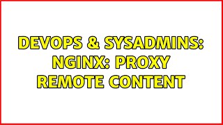 DevOps & SysAdmins: Nginx: proxy remote content