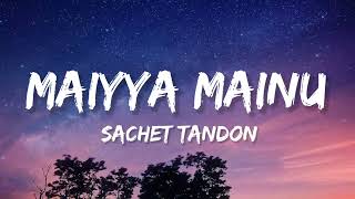 Maiyya Mainu(Lyrics)- Jersey | Shahid Kapoor & Mrunal Thakur | Sachet-Parampara | Shelle | Gowtam T.