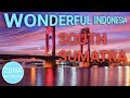 Wonderful Indonesia #7 - South Sumatra