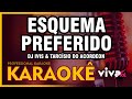 KARAOKÊ - Esquema Preferido - DJ Ivis & Tarcísio do Acordeon 🎤