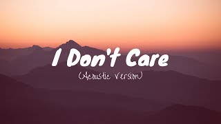 I Don't Care - Ed Sheeran (Acoustic Version) (Lyrics)