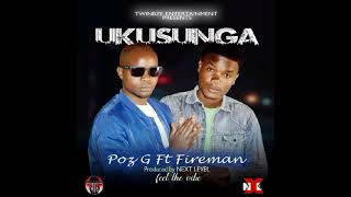 POZ G FT FIREMAN_UKUSUNGA (PROD BY NXL) official video