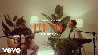 Sezairi x KALEB J - It's You (Live Session)