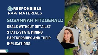 Susannah Fitzgerald: Deals without Details: State Mining Partnerships and their Implications