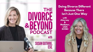 Doing Divorce Different Because There Isn't Just One Right Way with Attorney Lesa Koski