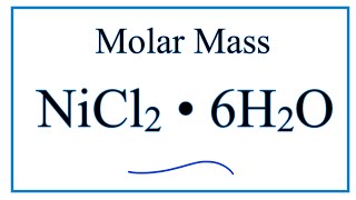 Molar Mass / Molecular Weight of NiCl2 . 6H2O