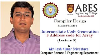 Intermediate code generation: 3 Address code for Array (Lecture 5)