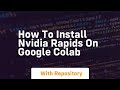 How to install nvidia rapids on google colab