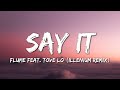 Flume - Say It (Lyrics) feat. Tove Lo (Illenium Remix)