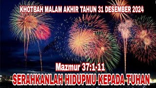 KHOTBAH MALAM AKHIR TAHUN: SERAHKANLAH HIDUPMU KEPADA TUHAN (MAZMUR 37:1-11)