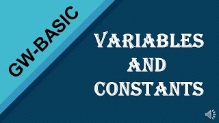 GW-BASIC | VARIABLE AND CONSTANT
