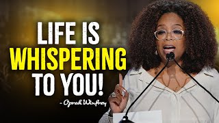 Pay Attention To This! - Life Is Whispering To You! | Oprah Winfrey Motivation