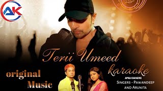 Terii Umeed karaoke  | Pawandeep | Arunita | Himesh Reshammiya | Apna karaoke