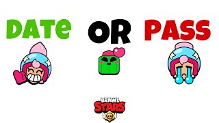 Brawl Stars Date or Pass!