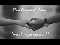 New original Love song 2024 - You changed my world