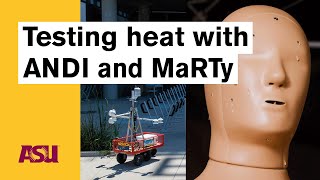 Testing heat with ANDI and MaRTy: Arizona State University (ASU)