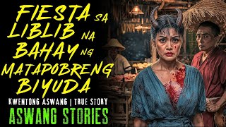 FIESTA SA LIBLIB NA BAHAY NG MATAPOBRENG BIYUDA I Kwentong Aswang I True Story