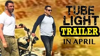 Tubelight Movie Trailer 2017 Release होगा April  में | Salman Khan