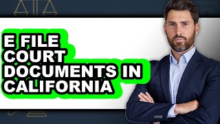 How to E File Court Documents in California (Only Way)