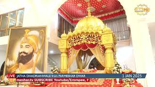 Jatha Dhadrianwale Live from Parmeshar Dwar | 1 Jan 2025 | Emm Pee