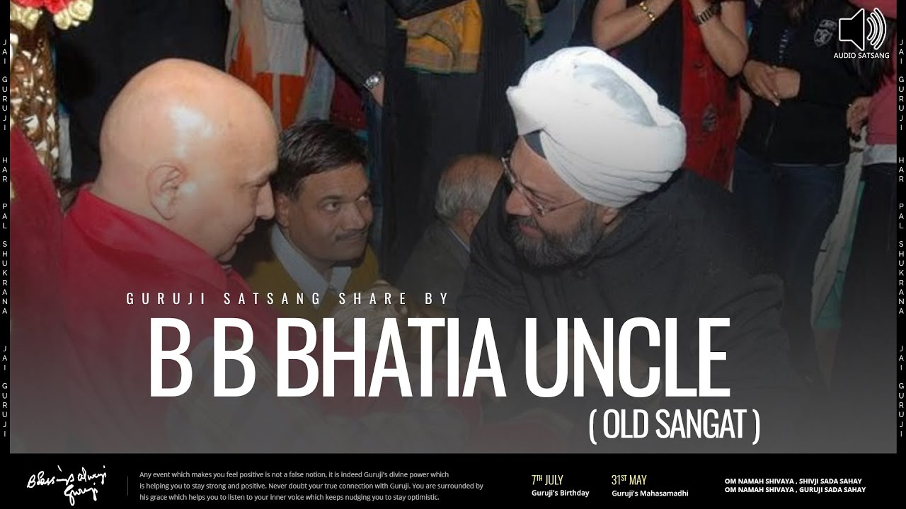 B B Bhatia Uncle | Guruji Old Sangat | Experiences Share By Old Sangat | Guruji Satsang 🔊🎥 - YouTube