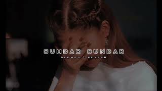 Sundar Sundar ~ [Slow + reverb]