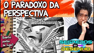 O Paradoxo da perspectiva - Segredos do Desenho