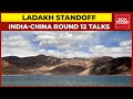 India, China To Hold 12th Corps Commander-level Meet On Ladakh Standoff Today