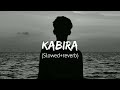 Kabira (slowed+reverb)