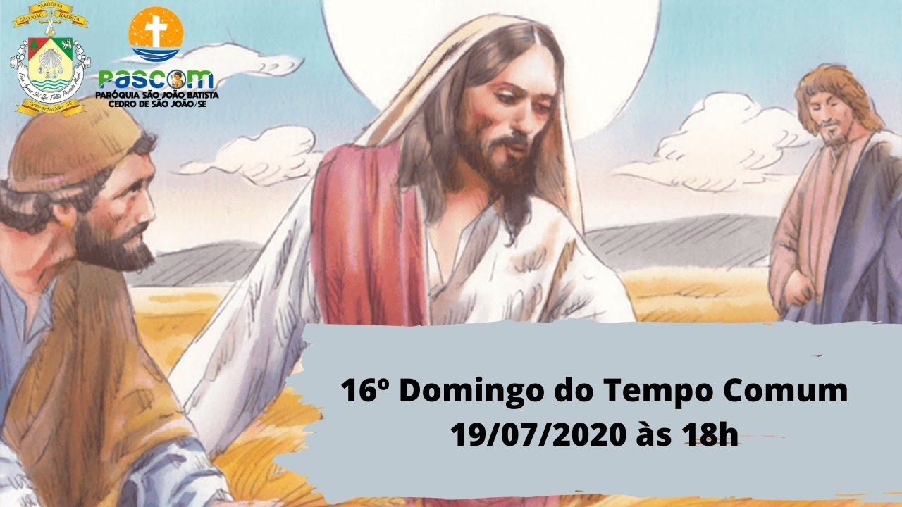 16º Domingo Do Tempo Comum - YouTube